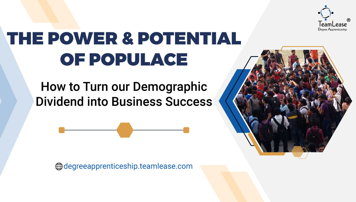 1682405719-h-320-The_Power_and_Potential_of_Populace_How_to_Turn_our_Demographic_Dividend_into_Business_Success_TeamLease_Degree_Apprenticeship.jpg