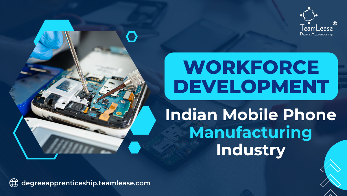 1713349279-h-320-Workforce_Development_via_Apprenticeships_Mobile_phone_Manufacturing_industry_in-India_TeamLease_Degree_Apprenticeships.png