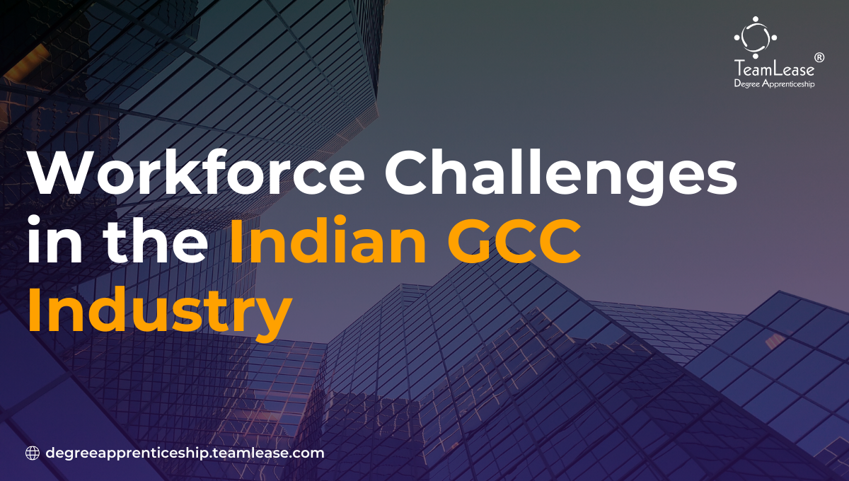 1716957097-h-320-Workforce_Challenges_Indian_GCC_Industry_TeamLease_Degree_Apprenticeship.png