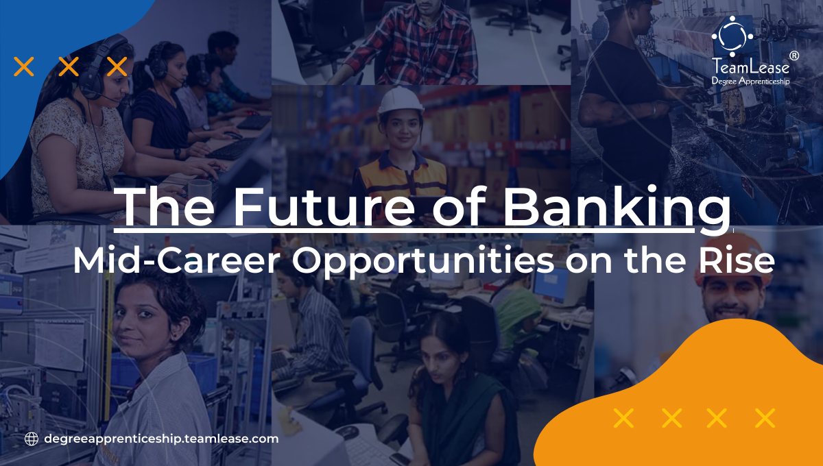 1730282207-h-320-The-Future-of-Banking-Mid-Career-Opportunities-on-the-Rise-TeamLease-Degree-Apprenticeship.png