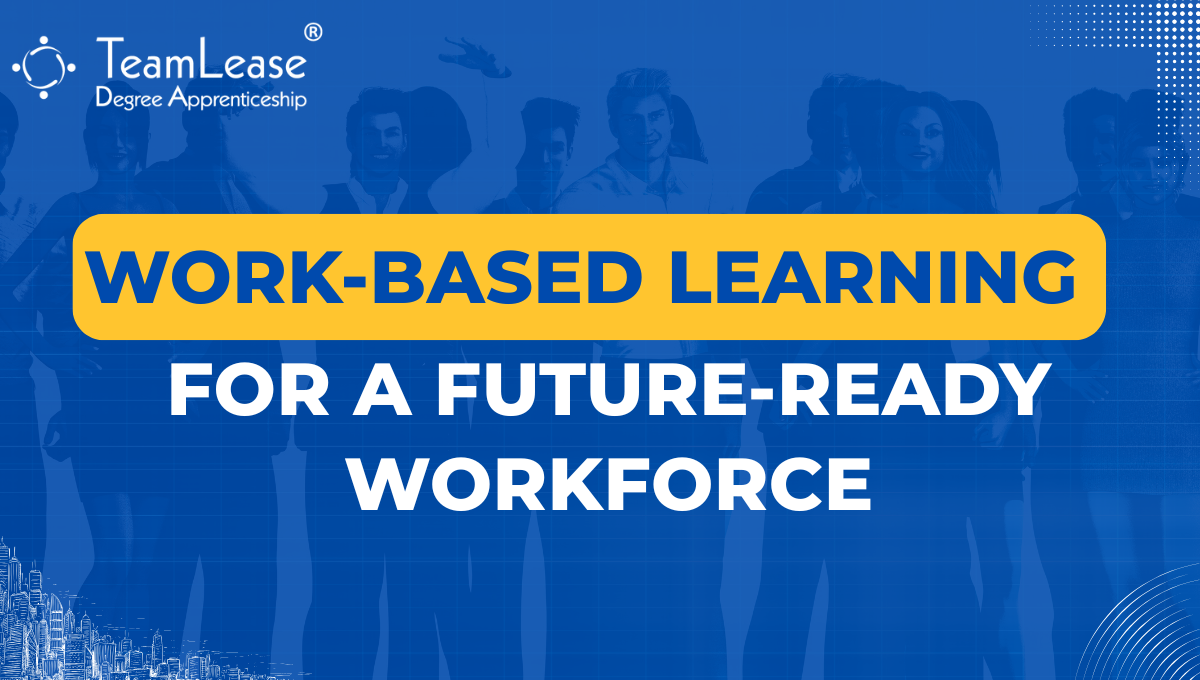 1759119257-h-320-Work-based-Learning-Future-Ready-Workforce-Teamlease-Degree-Apprenticeship.png