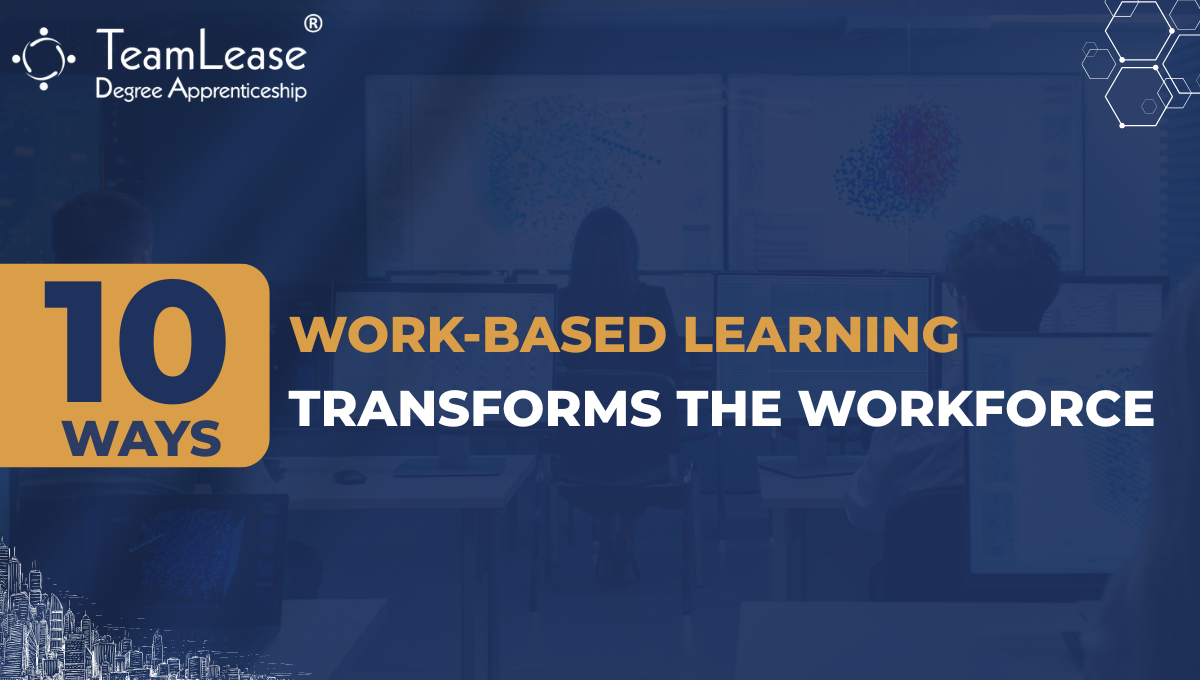 1760588306-h-320-10-Benefits-Work-Based-Learning-TeamLease.png